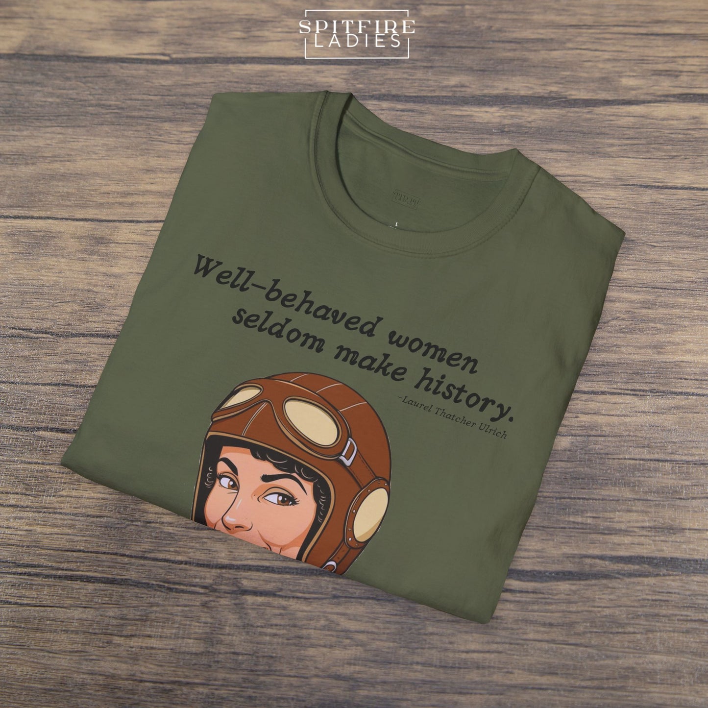 Well-Behaved Women Seldom Make History | Aviatrix Feminist Tee | Spitfire Ladies