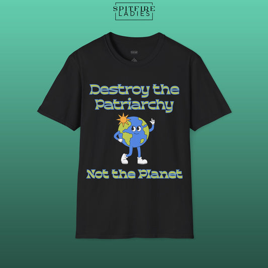 Destroy the Patriarchy Not the Planet | Feminist Earth Tee | Spitfire Ladies
