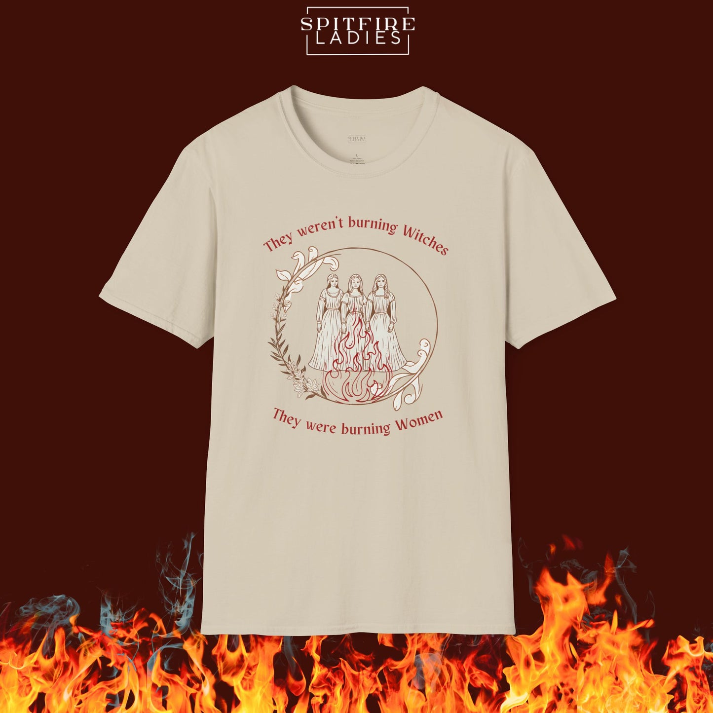 They Weren't Burning Witches, They Were Burning Women | Feminist History Tee | Spitfire Ladies