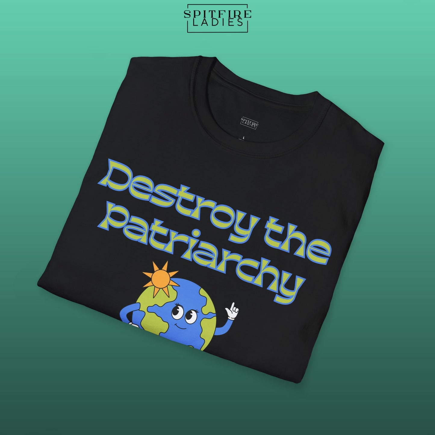 Destroy the Patriarchy Not the Planet | Feminist Earth Tee | Spitfire Ladies