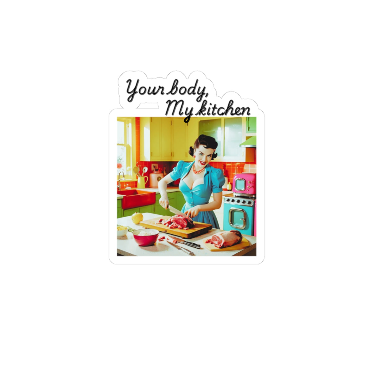 Your Body, My Kitchen | Feminist Sticker | Spitfire Ladies