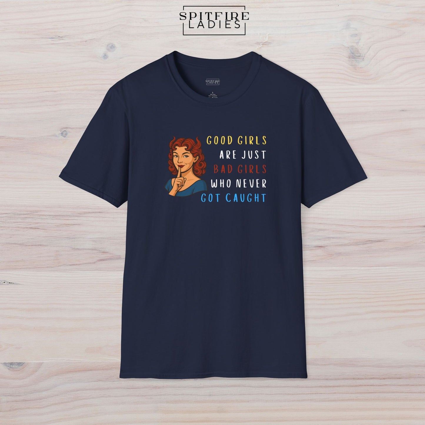 Good Girls Are Just Bad Girls Who Never Got Caught | Spitfire Ladies