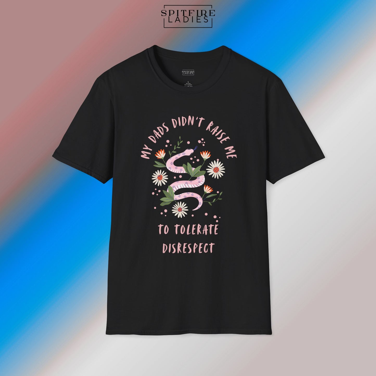 "My Dads Didn’t Raise Me to Tolerate Disrespect" T-shirt