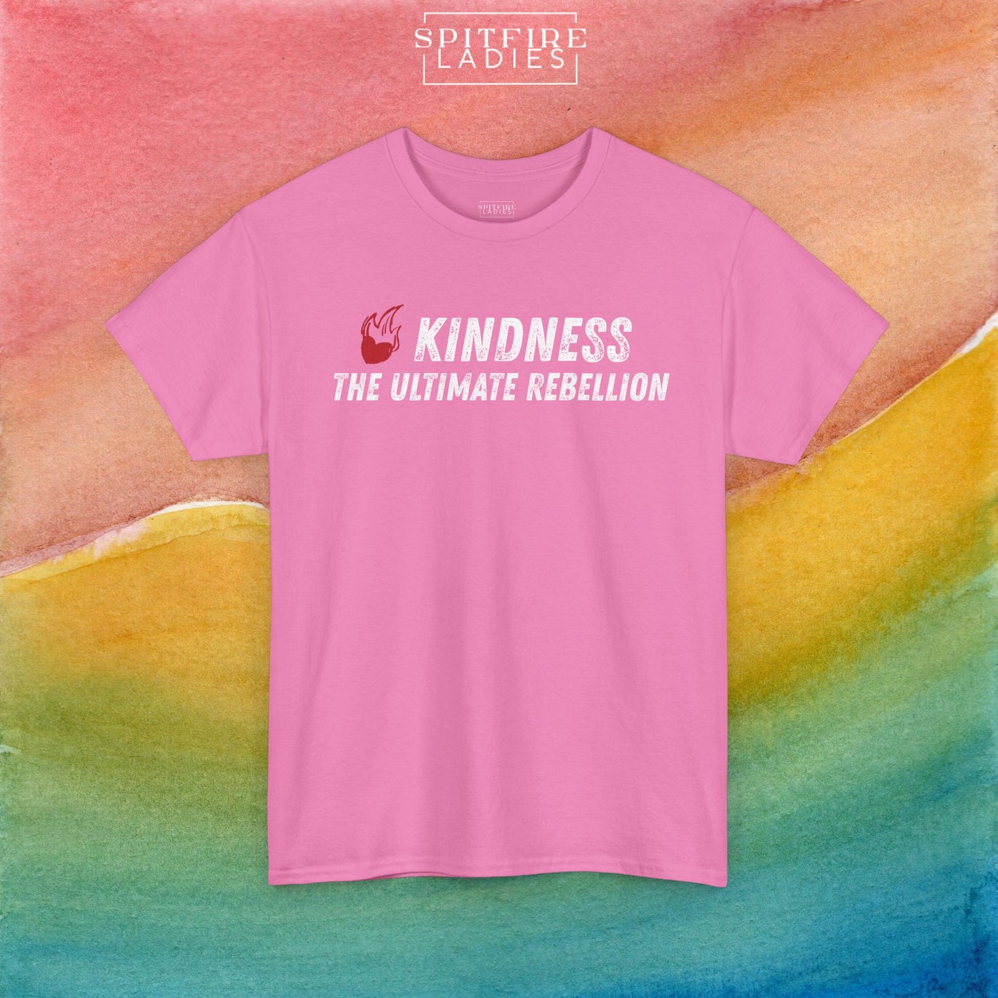 Kindness, The Ultimate Rebellion | Feminist Tee | Spitfire Ladies