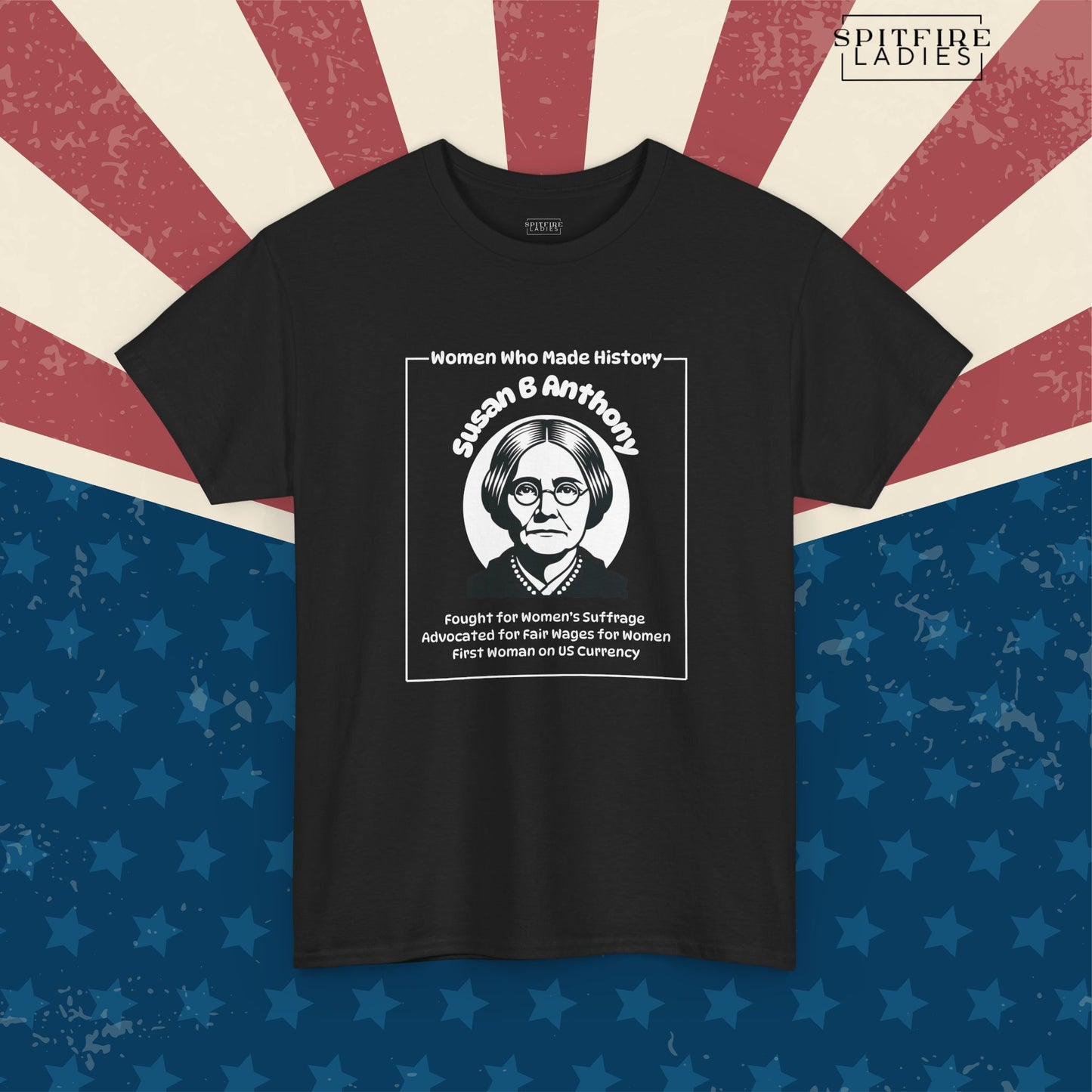 Susan B. Anthony Shirt | Suffragette Tee | Spitfire Ladies