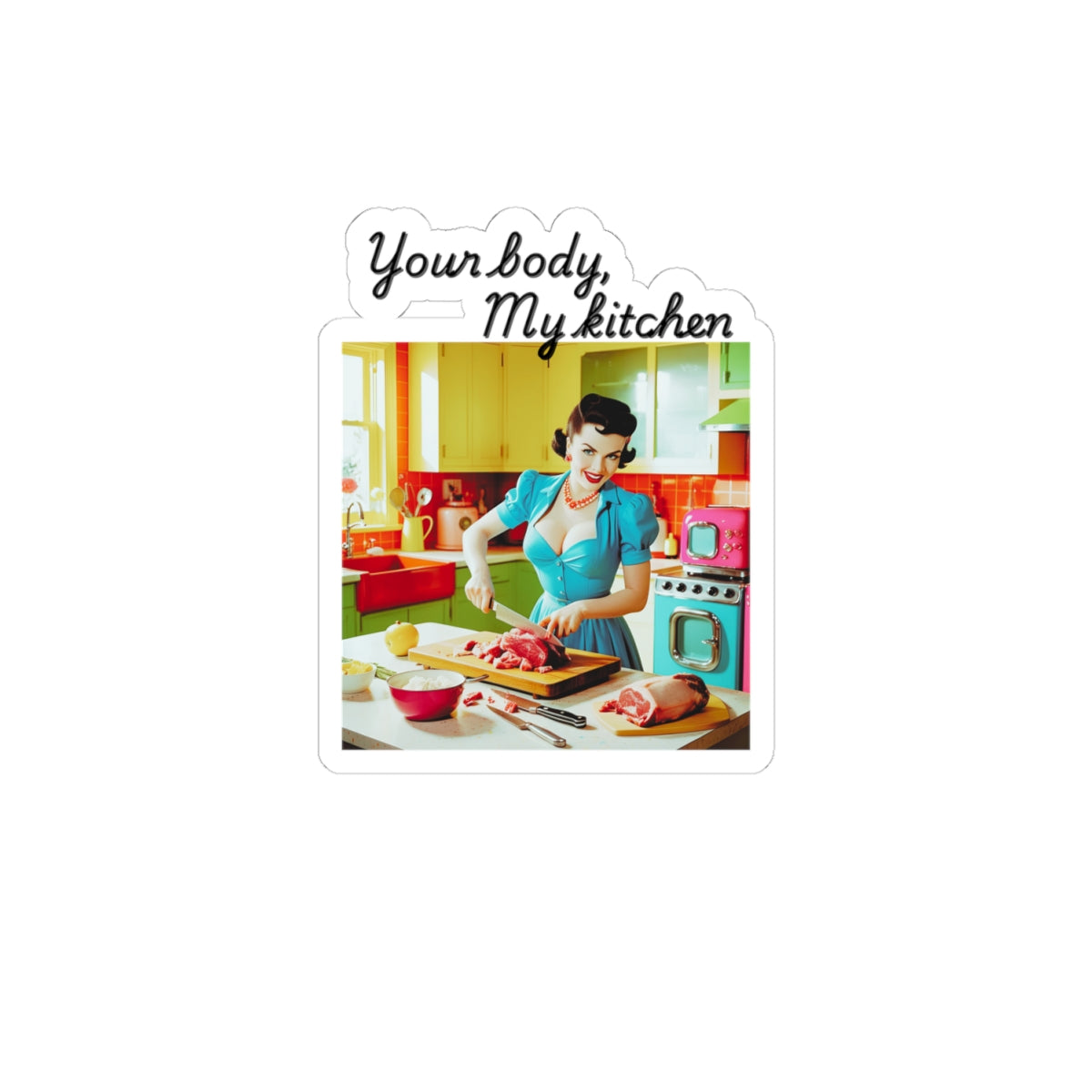 Your Body, My Kitchen | Feminist Sticker | Spitfire Ladies