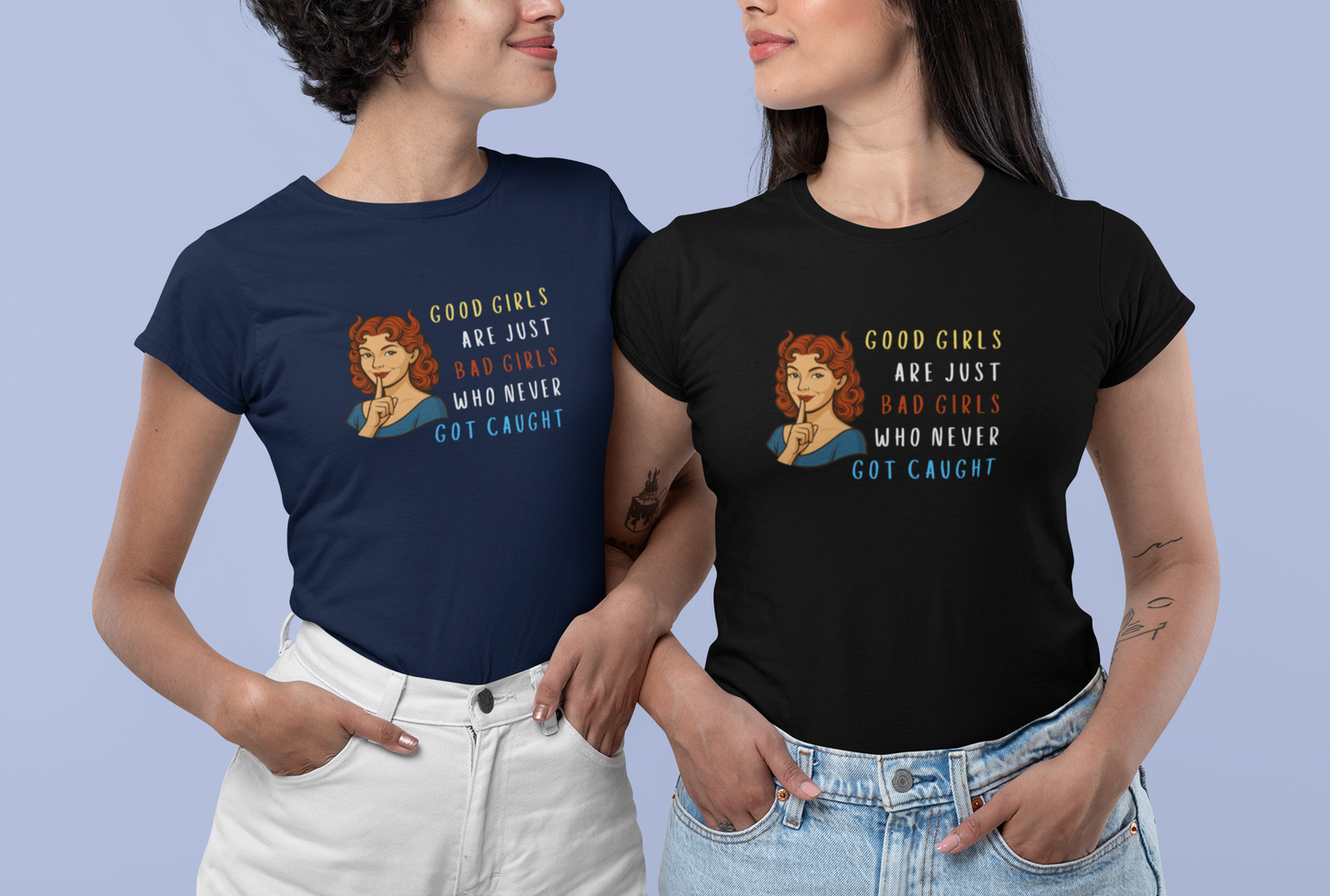 Good Girls Are Just Bad Girls Who Never Got Caught | Spitfire Ladies