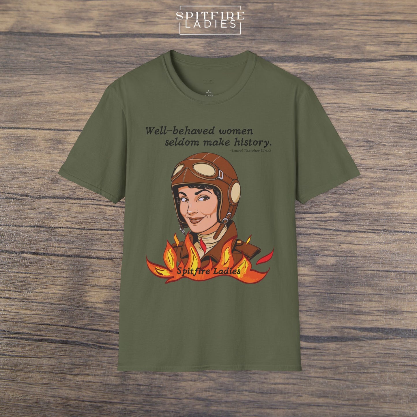 Well-Behaved Women Seldom Make History | Aviatrix Feminist Tee | Spitfire Ladies