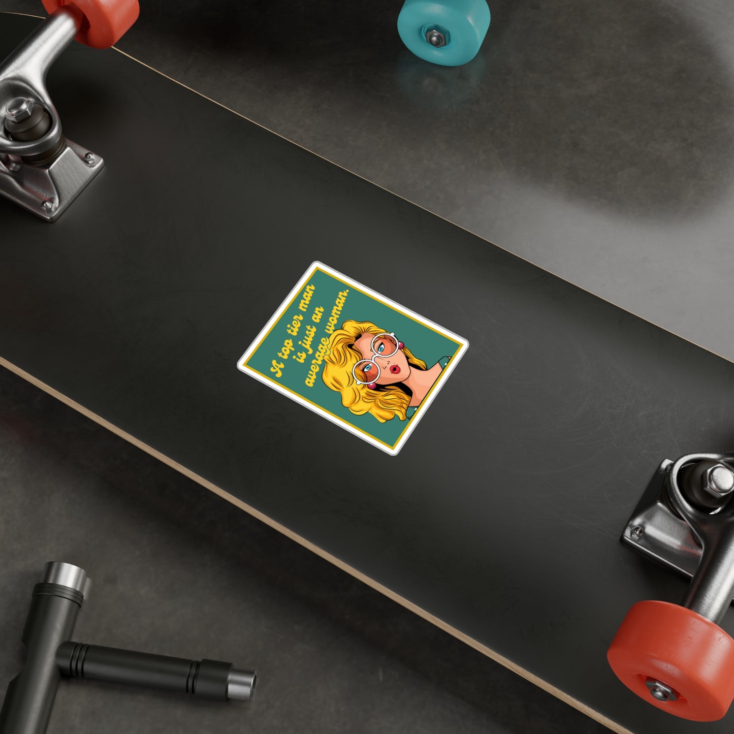 A Top Tier Man Is Just an Average Woman | Sticker | Spitfire Ladies