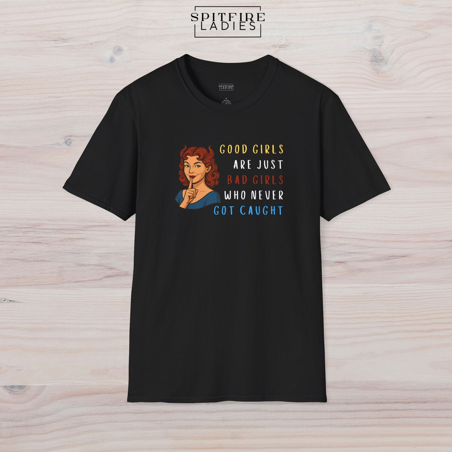Good Girls Are Just Bad Girls Who Never Got Caught | Spitfire Ladies