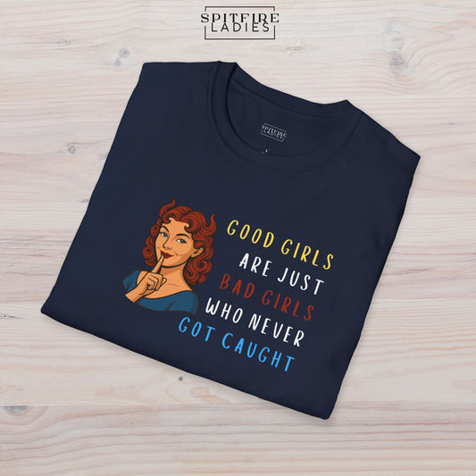 Good Girls Are Just Bad Girls Who Never Got Caught | Spitfire Ladies