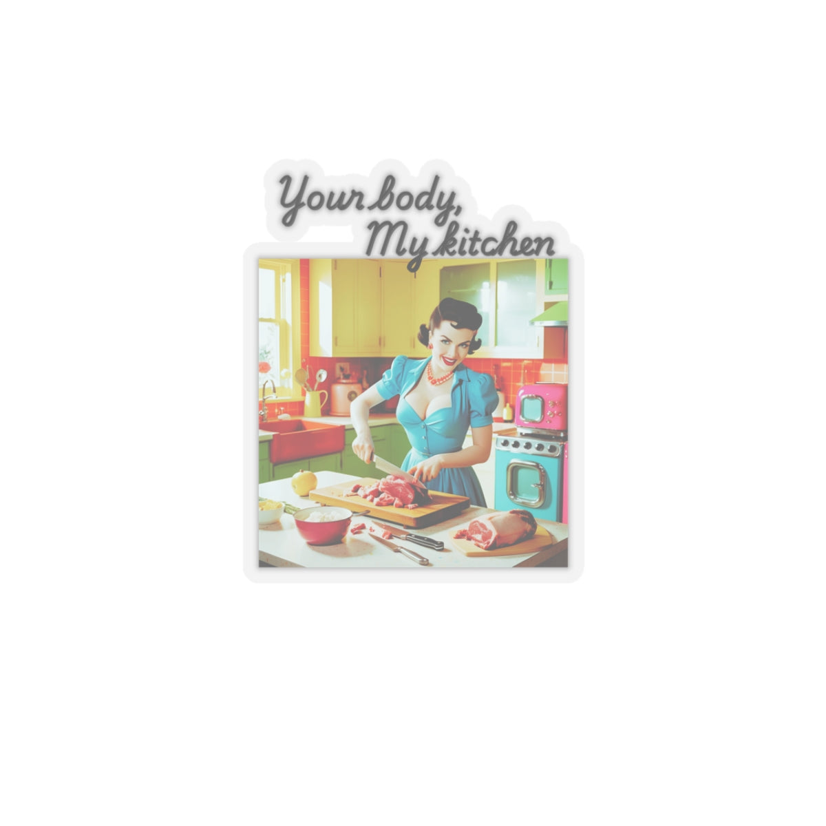 Your Body, My Kitchen | Feminist Sticker | Spitfire Ladies