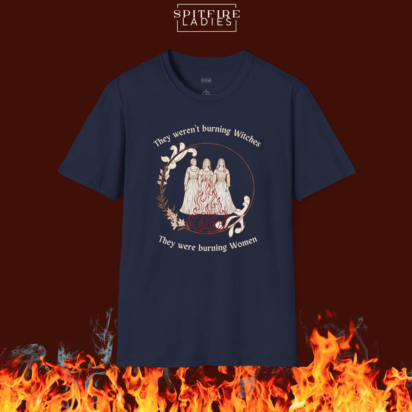 They Weren't Burning Witches, They Were Burning Women | Feminist History Tee | Spitfire Ladies