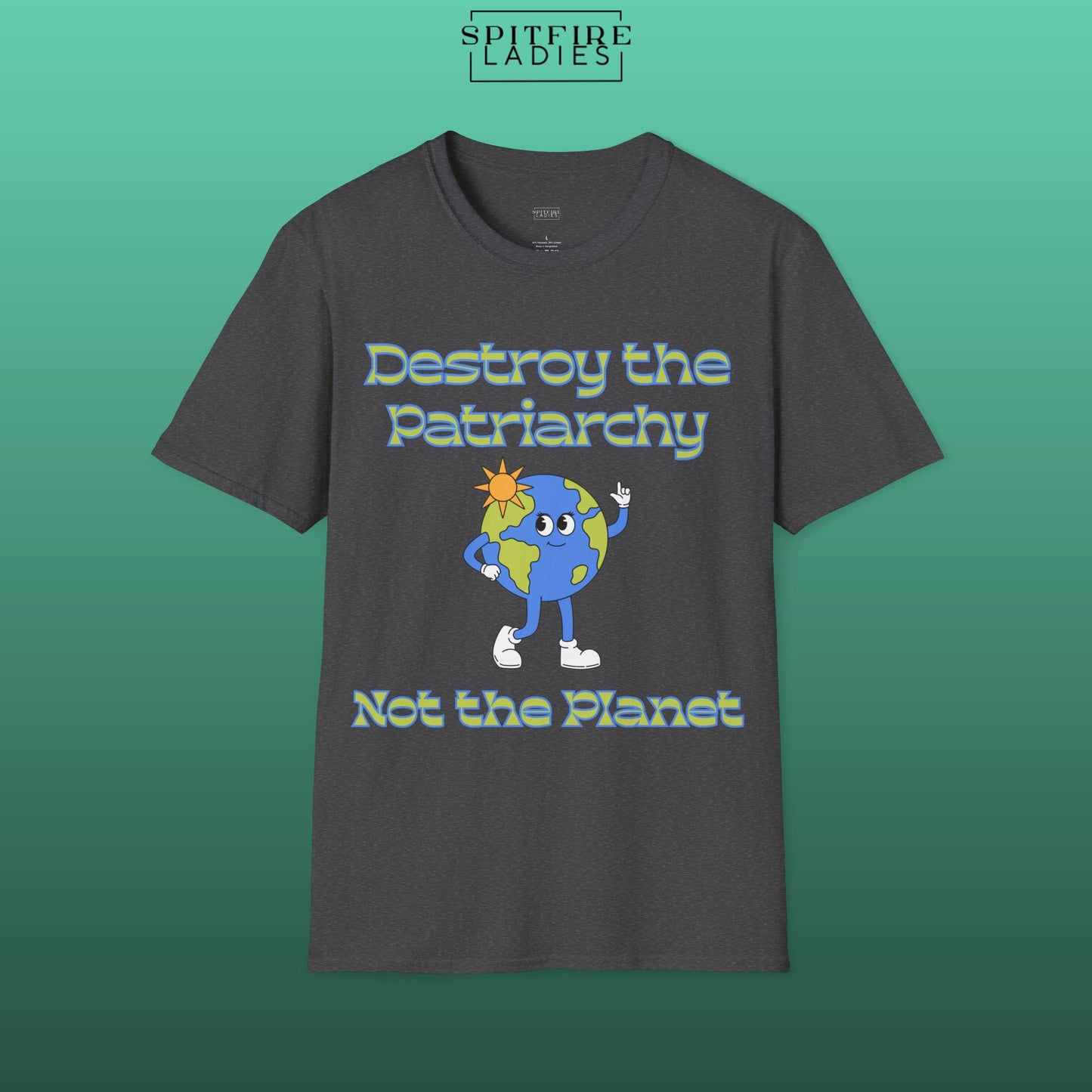 Destroy the Patriarchy Not the Planet | Feminist Earth Tee | Spitfire Ladies