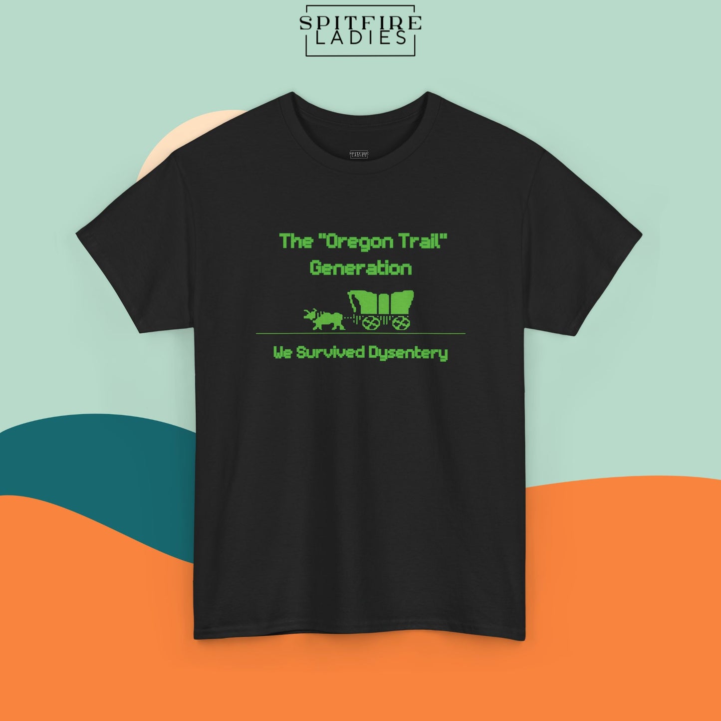 Oregon Trail Generation | We Survived Dysentery Tee | Spitfire Ladies